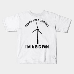 Renewable Energy I’m A Big Fan Kids T-Shirt